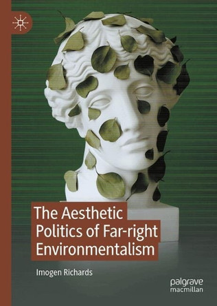 The Aesthetic Politics of Far-right Environmentalism Imogen Richards 9783031981791