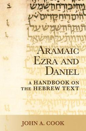 Aramaic Ezra and Daniel: A Handbook on the Aramaic Text by John A. Cook