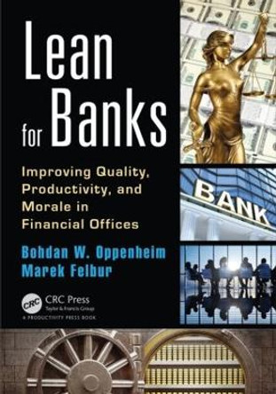 Lean for Banks: Improving Quality, Productivity, and Morale in Financial Offices by Bohdan W. Oppenheim
