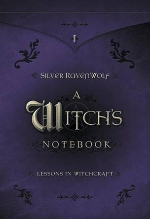 A Witch's Notebook: 9 Lessons in Witchcraft by Silver Ravenwolf 9780738706627