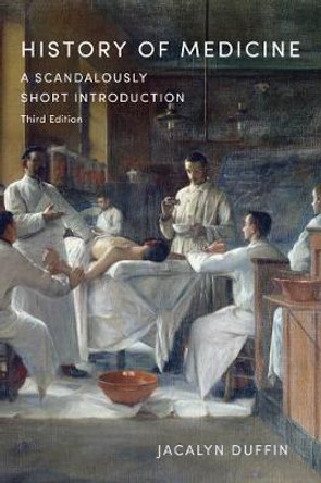 History of Medicine: A Scandalously Short Introduction by Jacalyn Duffin