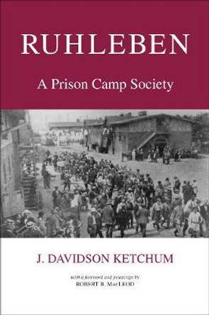Ruhleben: A Prison Camp Society by J. Davidson Ketchum
