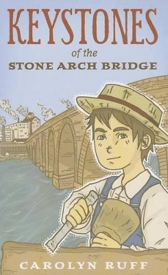 Keystones of the Stone Arch Bridge by Carolyn Ruff 9780873519236