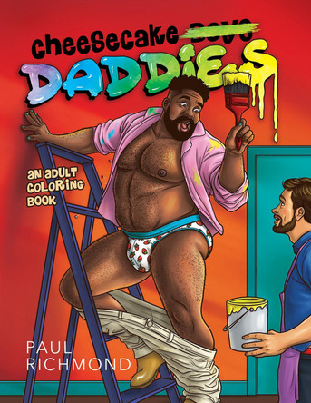 Cheesecake Daddies: An Adult Coloring Book Volume 3 by Paul Richmond 9781641087537