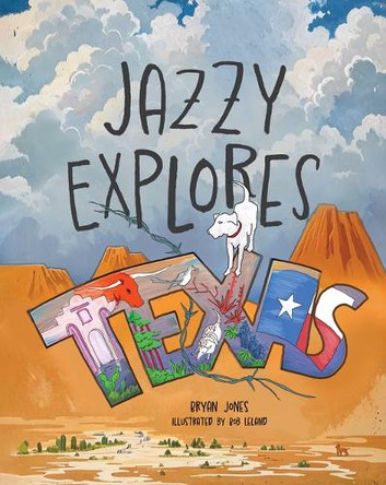 Jazzy Explores Texas by Bryan Jones 9781645436706