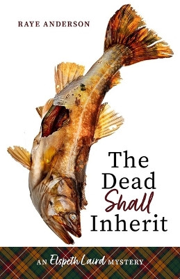 The Dead Shall Inherit by Raye Anderson 9781773241463