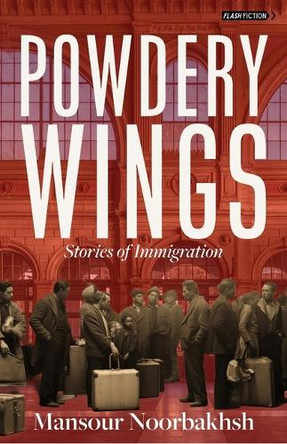 Powdery Wings: Stories of Immigration by Mansour Noorbakhsh 9781771617680