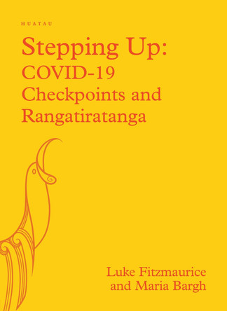 Stepping Up: COVID-19: Checkpoints and Rangatiratanga by Luke Fitzmaurice 9781775506713