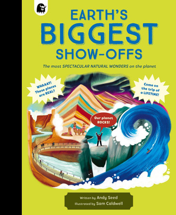 Earth's BIGGEST Show-Offs: The most SPECTACULAR natural wonders on the planet by Andy Seed 9781836000105