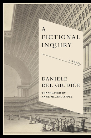 A Fictional Inquiry Daniele Del Giudice 9781954404366