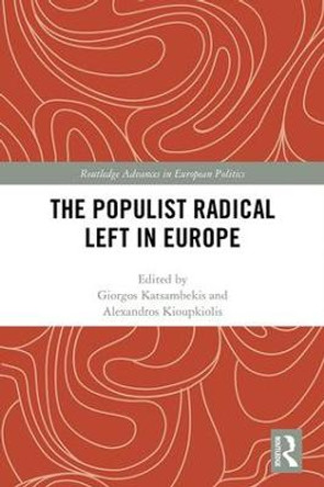 The Populist Radical Left in Europe by Giorgos Katsambekis