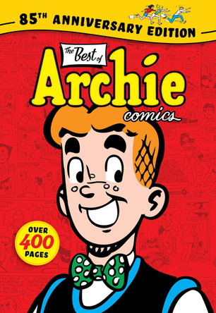 The Best of Archie Comics: 85th Anniversary Edition Archie Superstars 9798889673323