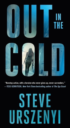 Out in the Cold: An Alex Martel Thriller Steve Urszenyi 9781250879165