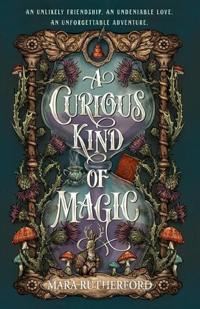 A Curious Kind of Magic Mara Rutherford 9781250359889