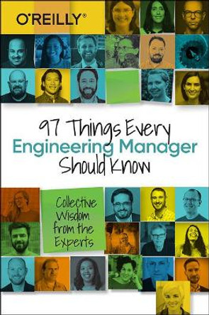 97 Things Every Engineering Manager Should Know: Collective Wisdom from the Experts by Camille Fournier