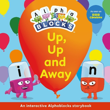 Up, Up and Away: An Interactive Alphablocks Storybook Alphablocks 9781836890249