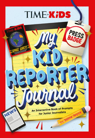 TIME for Kids: My Kid Reporter Journal: An Interactive Book of Prompts for Junior Journalists Jaime Joyce 9798217052073
