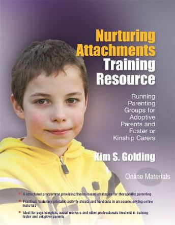 Nurturing Attachments Training Resource: Running Parenting Groups for Adoptive Parents and Foster or Kinship Carers - with Downloadable Materials by Kim Golding