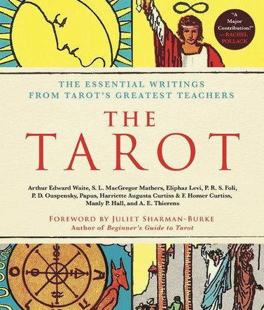 The Tarot: A Collection of Secret Wisdom from Tarot's Mystical Origins: The Essential Writings from Tarot's Greatest Teachers F Homer Curtiss 9781250404275