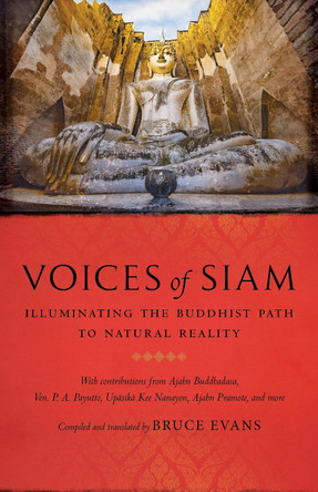 Voices of Siam: Illuminating the Buddhist Path to Natural Reality Bruce Evans 9781645473077