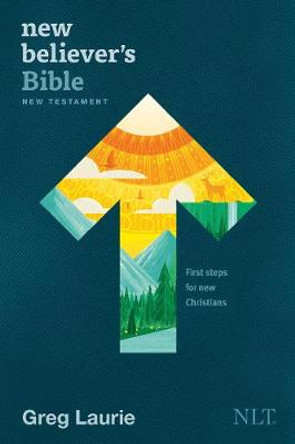 New Believer's Bible New Testament NLT (Softcover) by Greg Laurie