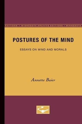 Postures of the Mind: Essays on Mind and Morals by Annette Baier 9780816613274