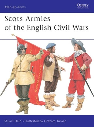 Scots Armies of the English Civil War by Stuart Reid 9781855328365