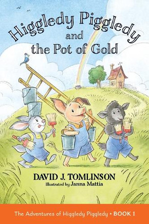Higgledy Piggledy and the Pot of Gold: Higgledy Piggledy: Book 1 Volume 1 by David J Tomlinson 9780829457964