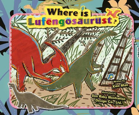 Where Is Lufengosaurus? by Mao Xiao 9781487813123