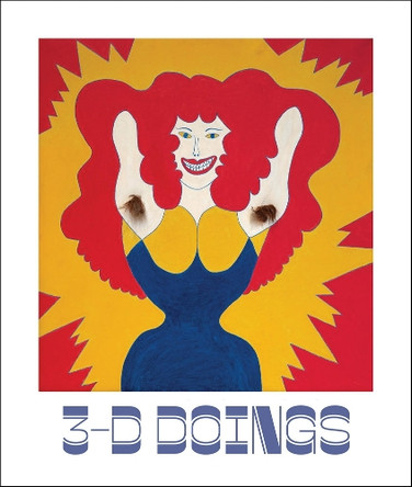 3d-Doings: The Imagist Object in Chicago Art 9781636811659
