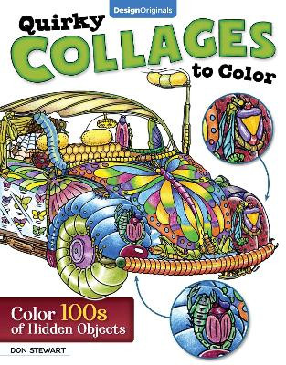 Quirky Collages to Color: Color 100s of Hidden Objects by Don Stewart