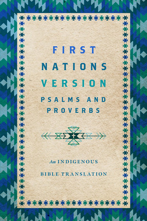 First Nations Version Psalms and Proverbs: An Indigenous Bible Translation by Terry M. Wildman 9781514007273