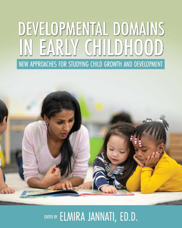 Developmental Domains in Early Childhood: New Approaches for Studying Child Growth and Development by Elmira Jannati 9781793513212