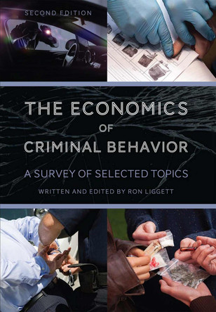 The Economics of Criminal Behavior: A Survey of Selected Topics by Ron Liggett 9781516512980