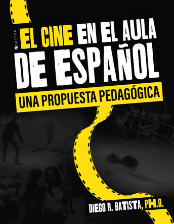 El cine en el aula de español: una propuesta pedagógica by Diego R. Batista 9781793558633