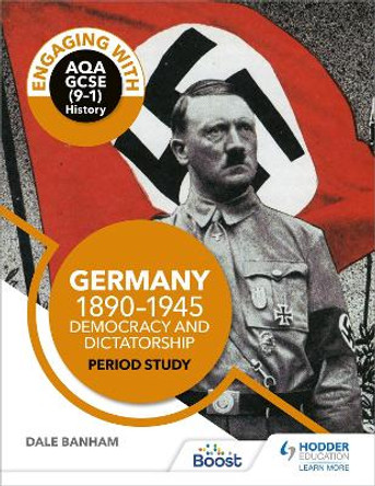 Engaging with AQA GCSE (9-1) History: Germany, 1890-1945: Democracy and dictatorship Period study by Dale Banham