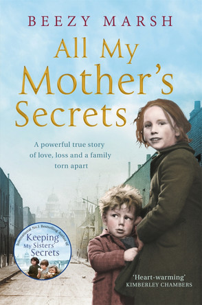 All My Mother's Secrets: A Powerful True Story of Love, Loss and a Family Torn Apart by Beezy Marsh