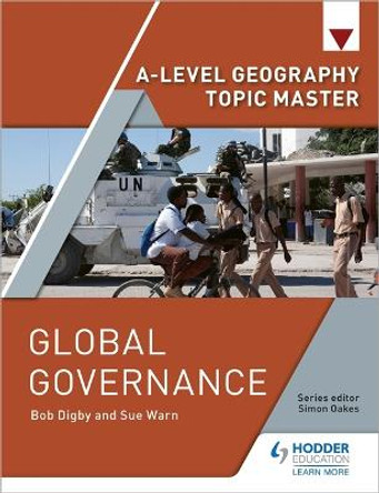 A-level Geography Topic Master: Global Governance by Bob Digby