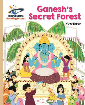 Reading Planet - Ganesh's Secret Forest - Gold: Galaxy Vayu Naidu-Banfield 9781510487062