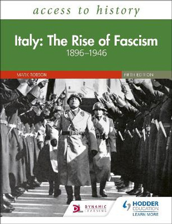 Access to History: Italy: The Rise of Fascism 1896-1946 Fifth Edition by Mark Robson
