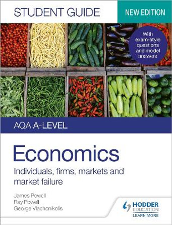 AQA A-level Economics Student Guide 1: Individuals, firms, markets and market failure by James Powell