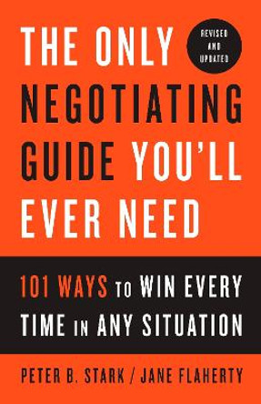 The Only Negotiating Guide You'll Ever Need, Revised And Updated by Jane Flaherty