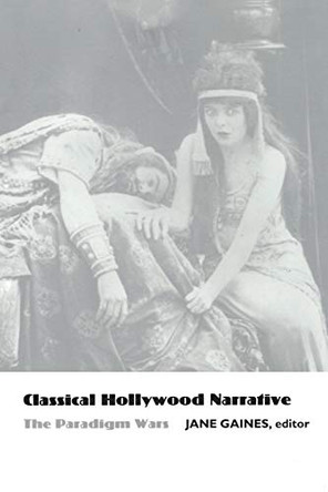 Classical Hollywood Narrative: The Paradigm Wars by Jane M. Gaines 9780822312994