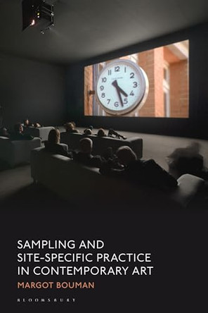 Sampling and Site-Specific Practice in Contemporary Art by Margot Bouman 9781350114562