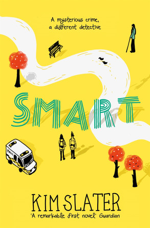Smart: A mysterious crime, a different detective by Kim Slater
