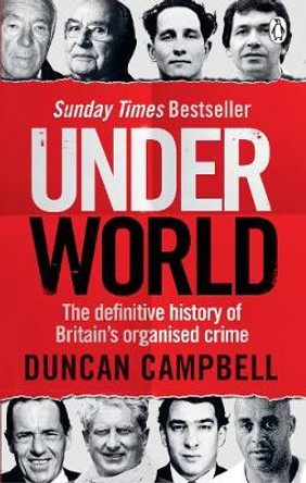 Underworld: The definitive history of Britain's organised crime by Duncan Campbell