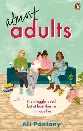 Almost Adults: The relatable and life-affirming story about female friendship you need to read in summer 2019 Ali Pantony 9781529104301