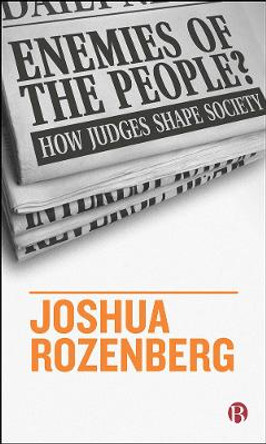 Enemies of the People?: How Judges Shape Society by Joshua Rozenberg