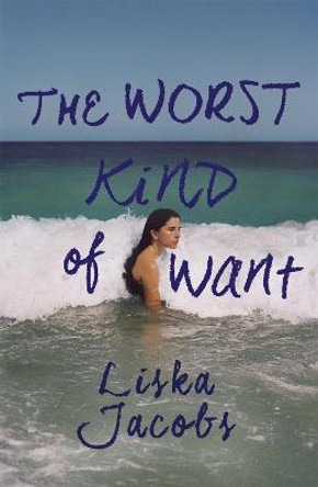 The Worst Kind of Want: A darkly compelling story of forbidden romance set under the Italian sun by Liska Jacobs