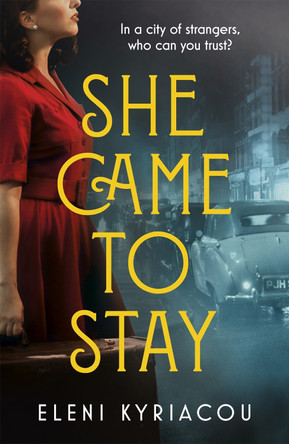She Came to Stay: The debut novel from the author of THE UNSPEAKABLE ACTS OF ZINA PAVLOU, a BBC2 Between the  Covers pick Eleni Kyriacou 9781529337679